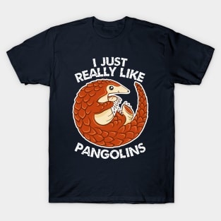 I Just Really Like Pangolins - Cute Pangolin T-Shirt